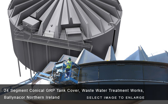 24 Segment Conical GRP Tank Cover, Waste Water Treatment Works, Ballynacor Northern Ireland