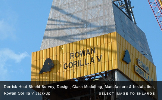 Derrick Heat Shield Survey, Design, Clash Modelling, Manufacture & Installation, Rowan Gorilla V Jack-Up